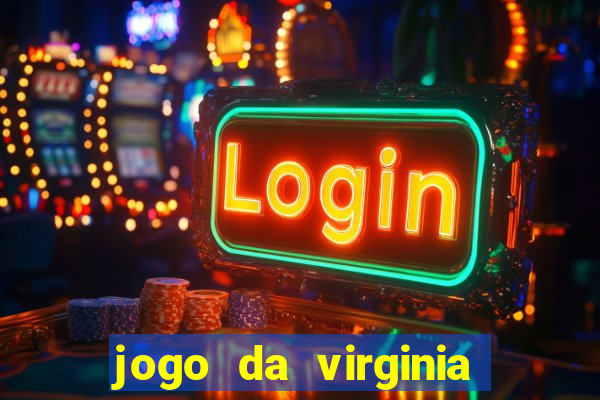 jogo da virginia que da dinheiro